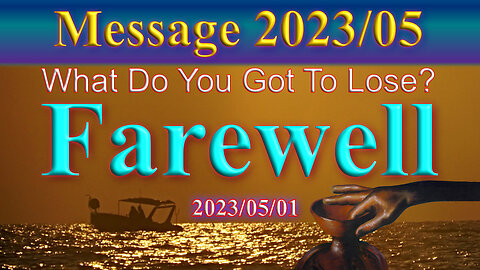 Message 2023/05: Farewell