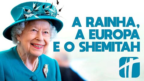 A Rainha, a Europa e o Shemitah