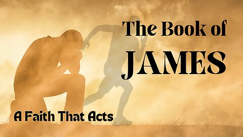 A Faith That Acts - James 2