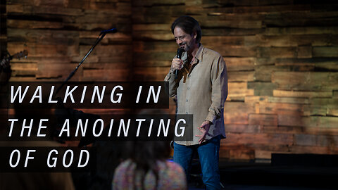 Walking In The Anointing of God