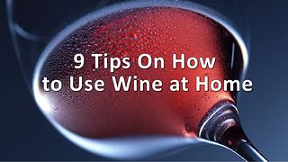 9 creative tips for using wine at home