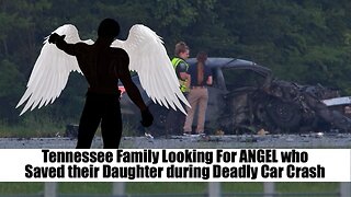 Tennessee Family Looking For ANGEL that Saved Daughter from Deadly Car Crash