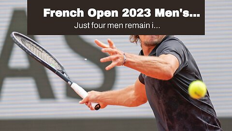 French Open 2023 Men's Semifinal Odds and Predictions: In For the Long Haul