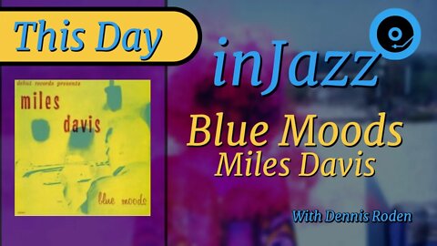 Blue Moods - Miles Davis - July 9th 1955