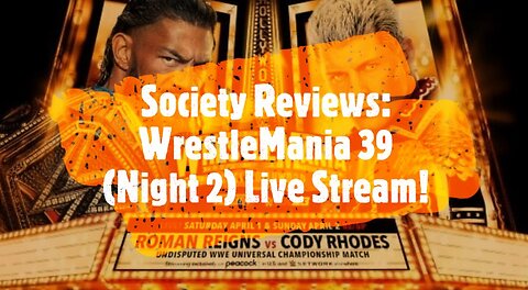 Society Reviews: WrestleMania 39 (Night 2) Live Stream!