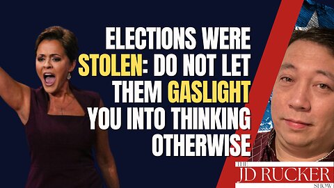 Elections Were Stolen: Do NOT Let Them Gaslight You Into Thinking Otherwise