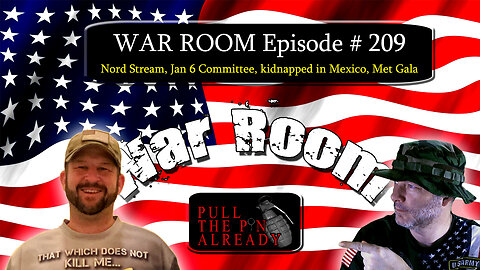 PTPA (WAR ROOM Ep 209): Nord Stream, Jan 6 Committee, kidnapped in Mexico, Met Gala
