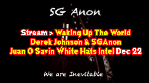 SGAnon + Derek Johnson, Juan O Savin STREAM "Waking up the Word" Dec 22, 2022