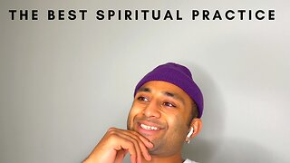 The Best Spiritual Practice