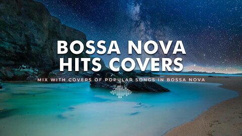 Bossa Nova Mix | Covers of Popular Songs 2022 🍂 Chill Hits | Relax, work or study Music 🎷