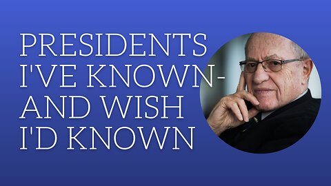 President I've known-and wish I'd known