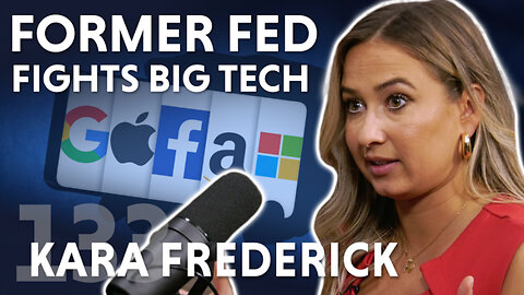 Former Fed Fights Big Tech (ft. Kara Frederick)