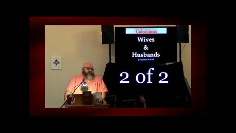 068 Wives and Husbands (Colossians 3:18-19) 2 of 2