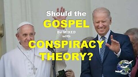 Should the Gospel be Mixed up with Conspiracy Theory
