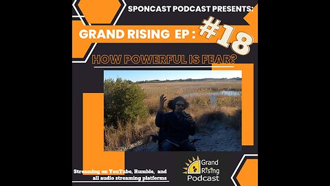 Grand Rising Ep#18 How powerful is fear?