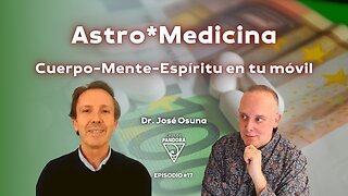 Astro*Medicina Cuerpo-Mente-Espíritu en tu móvil con Dr. José Osuna