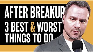 AFTER Breakup: 3 best and worst things to do