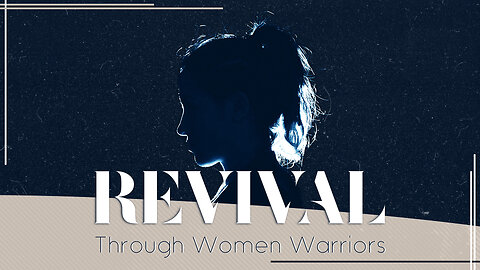 Revival Through Women Warriors