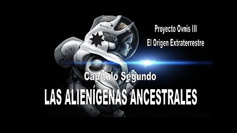 PROYECTO OVNIS T3x02 - LAS ALIENÍGENAS ANCESTRALES