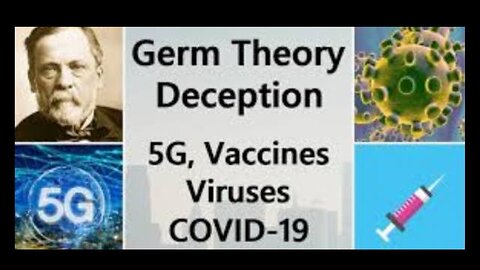 MONUMENTAL DECEPTIONS OF GERM THEORY, VACCINES, 5G, COVID