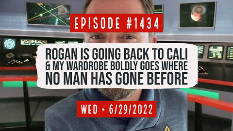 #1434 Rogan Is Going Back To Cali & My Wardrobe Boldly Goes Where No Man Has Gone