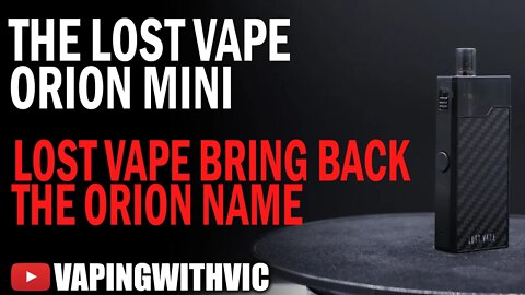 The Lost Vape Orion Mini - The Orion heads into Pod territory