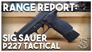 Range Report: Sig Sauer P227 Tactical (Double Stack .45 ACP)