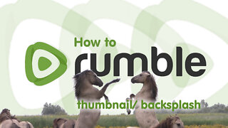 How To Rumble: Thumbnail and Backsplash