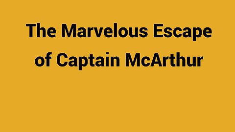 The Marvelous Escape of Capt. McArthur