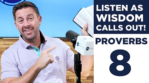 LISTEN as WISDOM calls OUT! - Proverbs 8