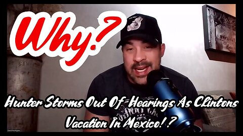 Hunter Storms Out Of Hearings As Clintons Vacation In Mexico!? WHY 1/12/24..