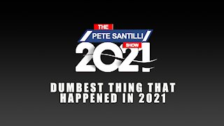 2020 PETE'S AWARD - DUMBEST THING THAT HAPPENED IN 2021