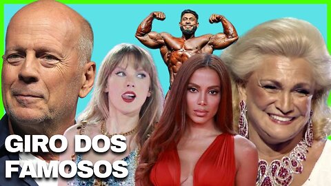 Taylor Swift, Anitta, Bruce Willis, Ramon Dino, Hebe Camargo - Giro dos famosos