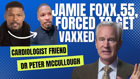 JAMIE FOXX IS HEALING! COMMENTS BY CARDIOLOGIST FRIEND MCCULLOUGH