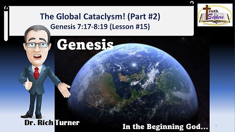 Genesis – Chapter 7:11-8:19 - The Global Cataclysm! (Part #2) (Lesson #15)