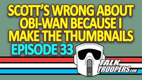 Talk Troopers Episode 33