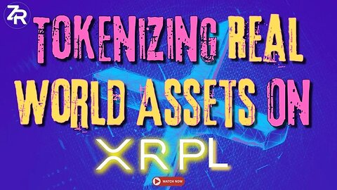 Tokenizing TRILLIONS Of Real World Assets On XRPL