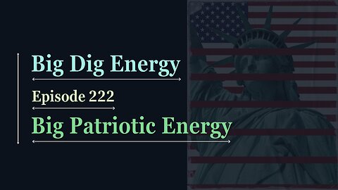Big Dig Energy 222: Big Patriotic Energy
