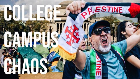 College Campus Encampments Causing Chaos