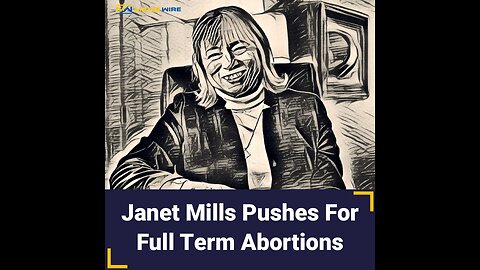 Janet Mills Flip Flop on Abortion