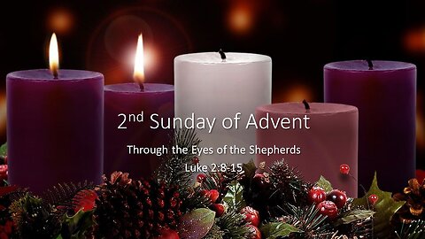 December 4, 2022 - "Advent: Through the Eyes of the Shepherds" (Luke 2:8-15)