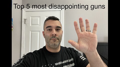 Top 5 most disappointing guns that I’ve owned