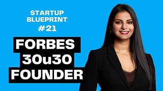 E21: Founder at 21 - Forbes 30 Under 30