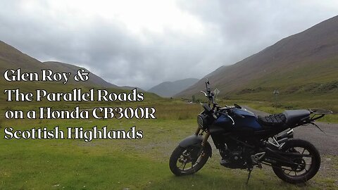 Exploring the Scottish Highlands on a Honda CB300R: Glen Roy & The Parallel Roads Part 1