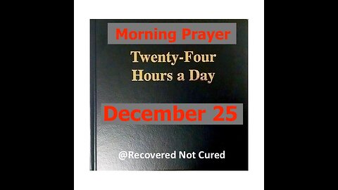 AA -December 25 - Daily Reading from the Twenty-Four Hours A Day Book - Serenity Prayer & Meditation