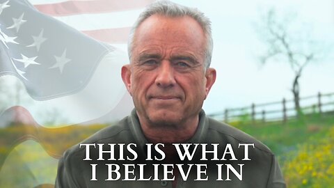 RFK Jr.: This Is What I Believe In