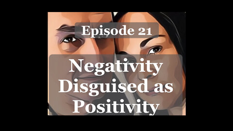 21. Negativity Disguised as Positivity