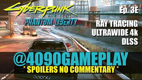 Cyberpunk 2077: Phantom Liberty | Ep. 3E | 4090 Gameplay 21:9 4k * SPOILERS NO COMMENTARY NO SKIPS *