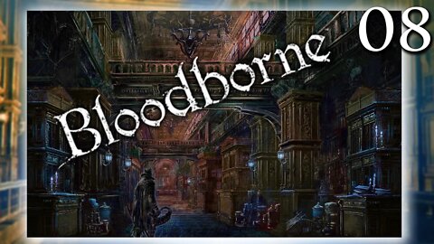 🔴LIVE - Bloodborne Playthrough Stream #8