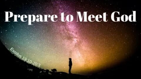 Exodus 19:10-20:3 (Full Service), "Prepare to Meet God"